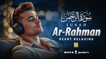 Surah Ar-Rahman سورة الرحمن | Heart Melting Beautiful Stunning Voice Calm Your Heart | ZikarAllah TV