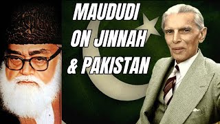 Maududi on Jinnah and Pakistan