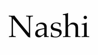 How to Pronounce Nashi