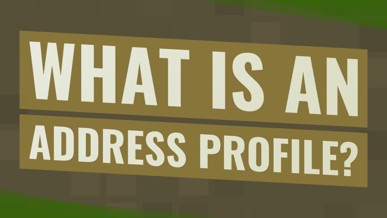 What Is An Address Profile?