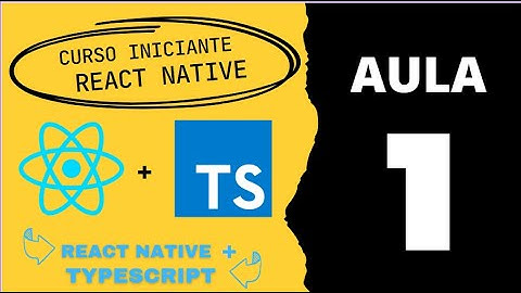 Aula 01 -  Curso React Native + Typescript  -  Apresentando o projeto