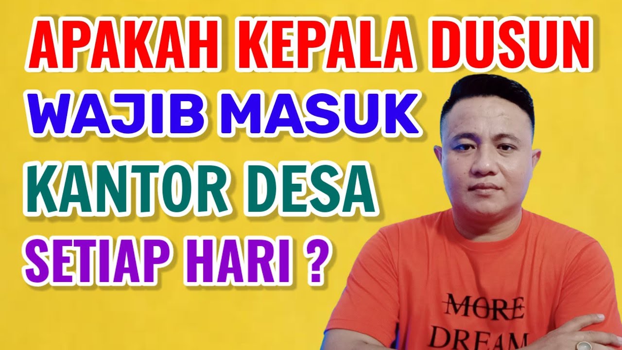 APAKAH KEPALA DUSUN DIWAJIBKAN MASUK KANTOR DESA SETIAP HARI ?