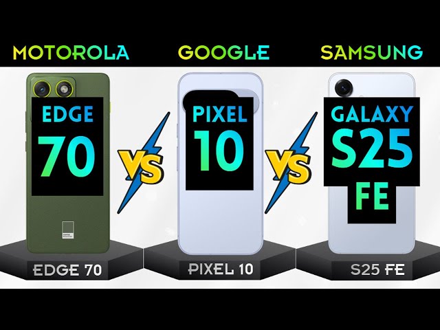 Moto Edge 70 vs Google Pixel 10 vs Samsung Galaxy S25 FE 5G - Find