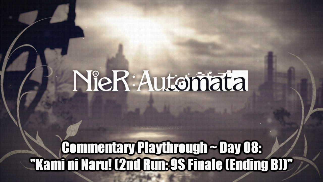 Nier Automata Playthrough Day 08 2nd Run 9s Finale Ending B