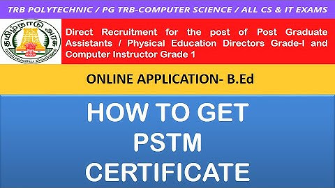 PSTM CERTIFICATE - B.Ed PG TRB OnlineApplication for PostGraduate Assistant / ComputerInstructor