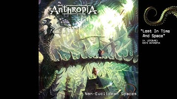 ANTHROPIA - Lost in Time and Space (Non-Euclidean Spaces) ft. Arjen A. Lucassen