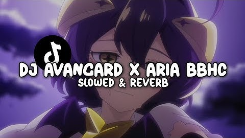 DJ AVANGARD X ARIA DROP BBHC (Slowed & Reverb)
