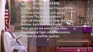 TLH 406: Lord, as Thou Wilt, Deal Thou with Me