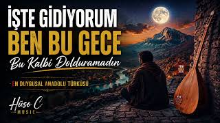 İşte Gidiyorum Ben Bu Gece 🥀 Bu Kalbi Dolduramadın Duygusal Anadolu Türküsü 2026 Hüso C 