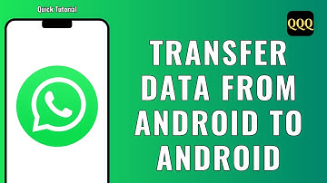 How to transfer WhatsApp data from Android to Android