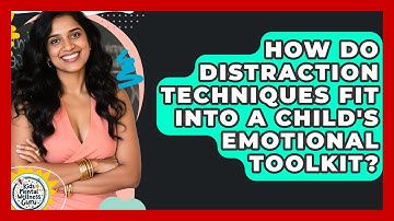 How Do Distraction Techniques Fit Into A Child