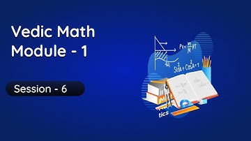 Practically Fun Courses- -Vedic Math Session- 6