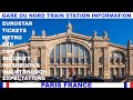 GARE DU NORD TRAIN STATION IN PARIS FRANCE INFORMATION &amp; WALKTHROUGH - EUROSTAR - TICKETS - METRO