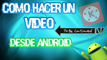 Como Hacer el Efecto "TO BE CONTINUED" en Android con Kinemaster