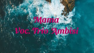 Mama - TRIO AMBISI With Lyrik (karaoke)