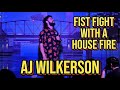 Fist fight with a house fire  aj wilkerson  comedy clips