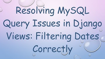 Resolving MySQL Query Issues in Django Views: Filtering Dates Correctly
