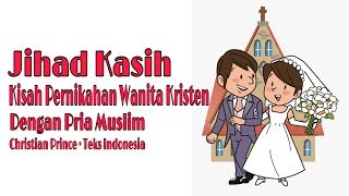 Kisah Wanita Kristen Yg Menikahi Pria Muslim | Christian Prince (Terjemahan Indonesia)