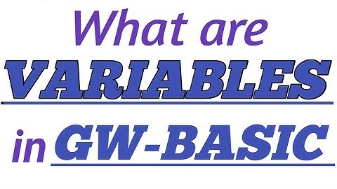 VARIABLES In GW-BASIC with Practical Examples