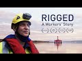 Rigged: A Workers' Story