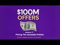 $100M Offers: Chapter 3 - The Commodity Problem