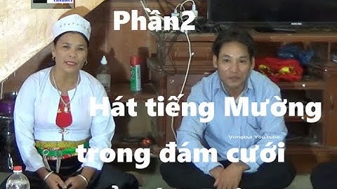 Phần 2   Hát tiếng Mường trong lễ cưới ở xóm Bai