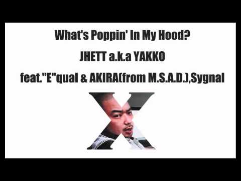 2005年 What's Poppin' In My Hood? JHETT a.k.a YAKKO feat."E"qual & AKIRA(from M.O.S.A.D.),Sygnal