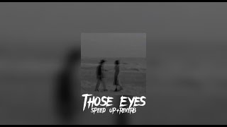 Those Eyes - New West (speed up+reverb)