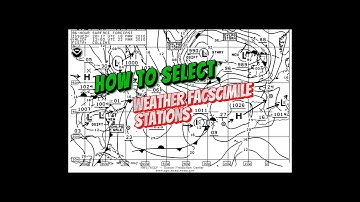 How to select weather facsimile stations and other GMDSS related information by Piyushan
