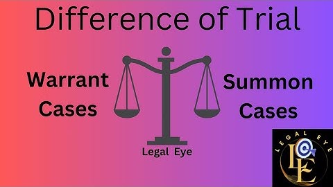 Difference in Warrant case and Summon case