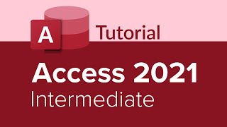 Access 2021 Intermediate Tutorial
