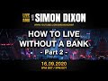 How to live without a #Bank | PART 2 | #LIVE AMA with Simon Dixon