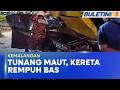 KEMALANGAN | Wanita Maut, Kereta Dinaiki Bersama Tunang Rempuh Bas