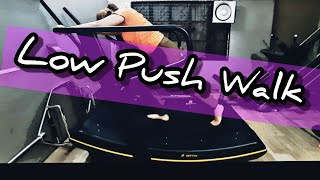 Low Push Walk | Curved Treadmill  |