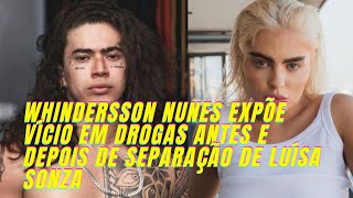 Whindersson Nunes expõe vício em drogas antes e depois de separação de Luísa Souza