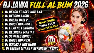 DJ JAWA FULL ALBUM TERBARU 2026 SOUND VIRAL TIKTOK🎵DJ DENOK KONSER NDX AKA🎵DJ NEGORO ANGIN🎵 - screenshot 5