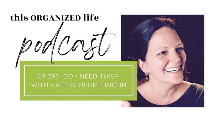 Ep 295: Do I Need This with Kate Schermerhorn