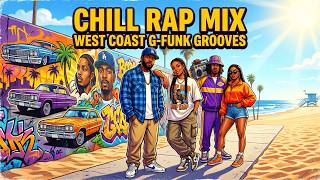 CHILL RAP MIX 40min - west coast gfunk grooves - YouTube