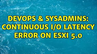 DevOps & SysAdmins: Continuous I/O latency error on ESXi 5.0