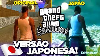 A Estranha VERSÃO JAPONESA do GTA San Andreas! -  Veja as Diferenças!