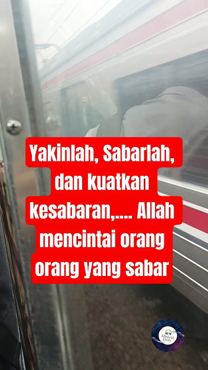 Yakinlah, Sabarlah, dan kuatkan kesabaran,.... Allah mencintai orang orang yang sabar