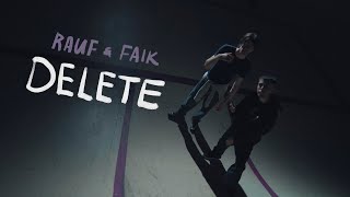 Rauf & Faik - Delete (Mood Video)