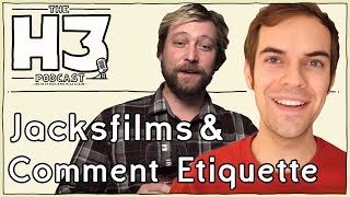 H3 Podcast #46  Jacksfilms & Erik of Comment Etiquette