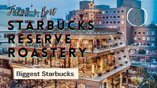 WORLD’s BIGGEST STARBUCKS |STARBUCKS RESERVE ROASTERY |TOKYO,JAPAN | BIGGEST STARBUCKS IN THE WORLD