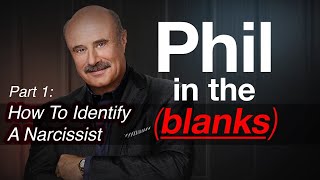 Phil in the Blanks: Toxic Personalities in the Real World Part 1 - How To Identify A Narcissist