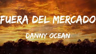 Danny Ocean - Fuera del mercado (Letras)