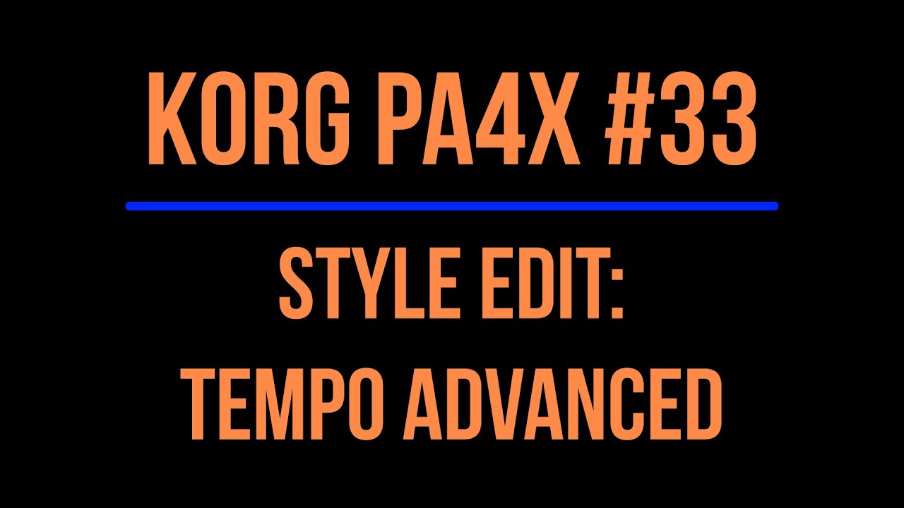 KORG Pa4X #33 Editing Style: TEMPO #1 ADVANCED [2202-0201]