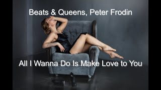 Beats & Queens, Peter Frodin - All I Wanna Do Is Make Love To You - 2024