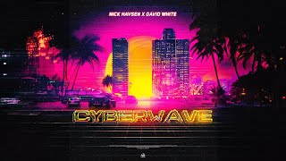 Nick Havsen x David White  - Cyberwave @TurnItUpMuzik