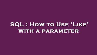 Celebrity SQL : How to Use 'Like' with a parameter Wealth